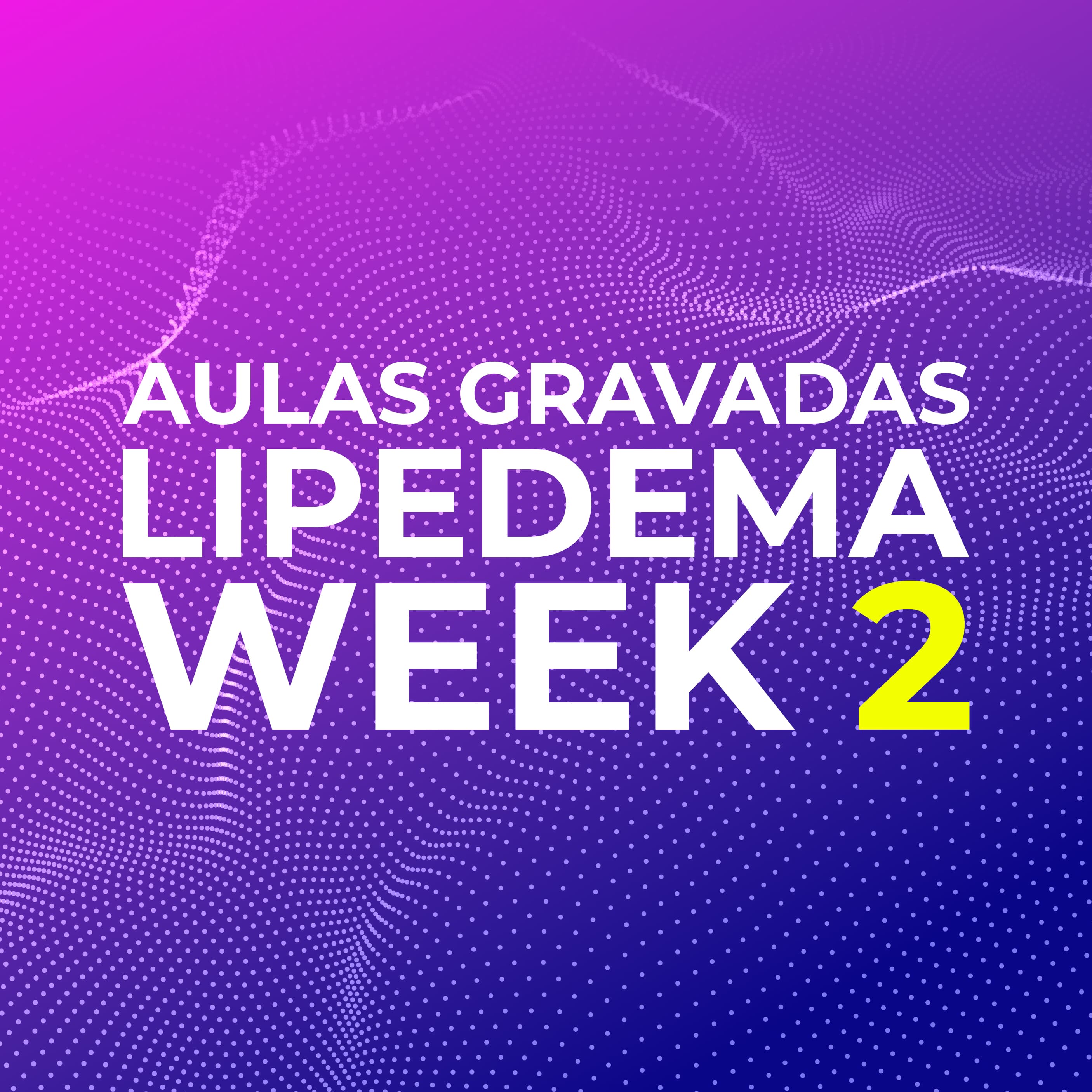 Aulas gravadas - LIPEDEMA WEEK 02